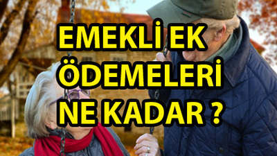 Emekli ek ödeme ne kadar oldu?