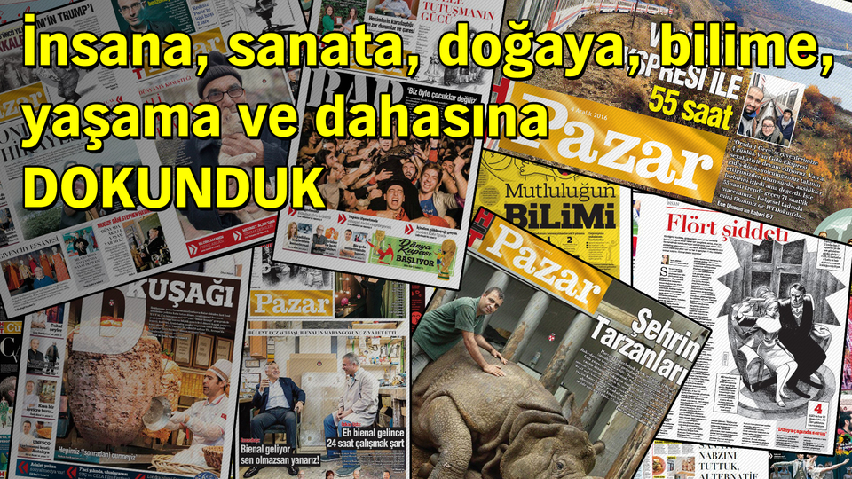 İnsana, sanata, doğaya, bilime, yaşama ve dahasına DOKUNDUK