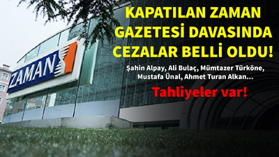 Kapatılan Zaman Gazetesi davasında karar!