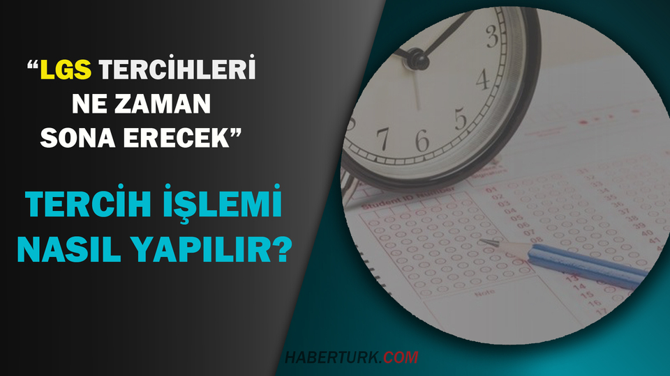 LGS tercihleri ne zaman son?