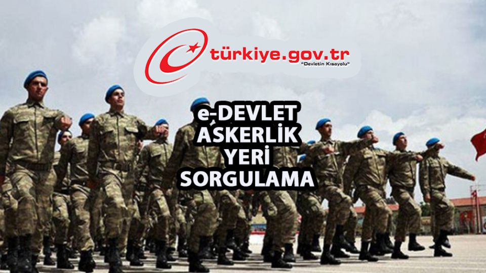 Askerlik yeri sorgulama