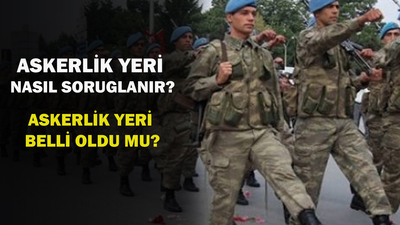 Askerlik yeri nasıl sorgulanır?