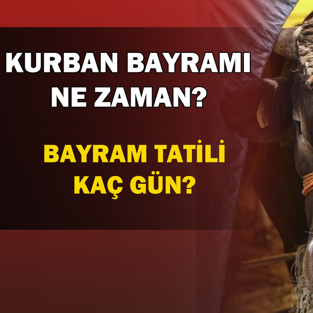 Kurban bayramı ne zaman? Tatil 9 gün mü?