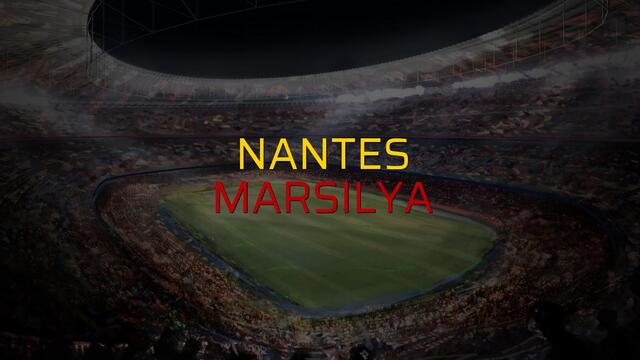 Nantes - Marsilya maç önü
