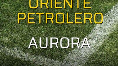 Oriente Petrolero - Aurora maçı rakamları