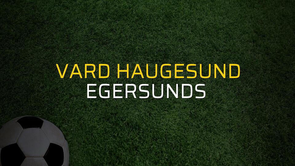 Vard Haugesund - Egersunds maçı öncesi rakamlar