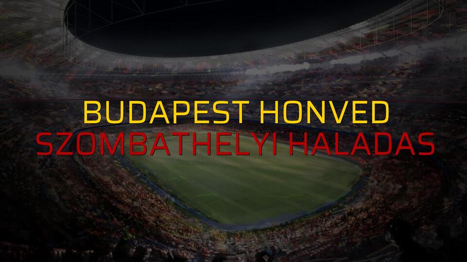Budapest Honved - Szombathelyi Haladas rakamlar
