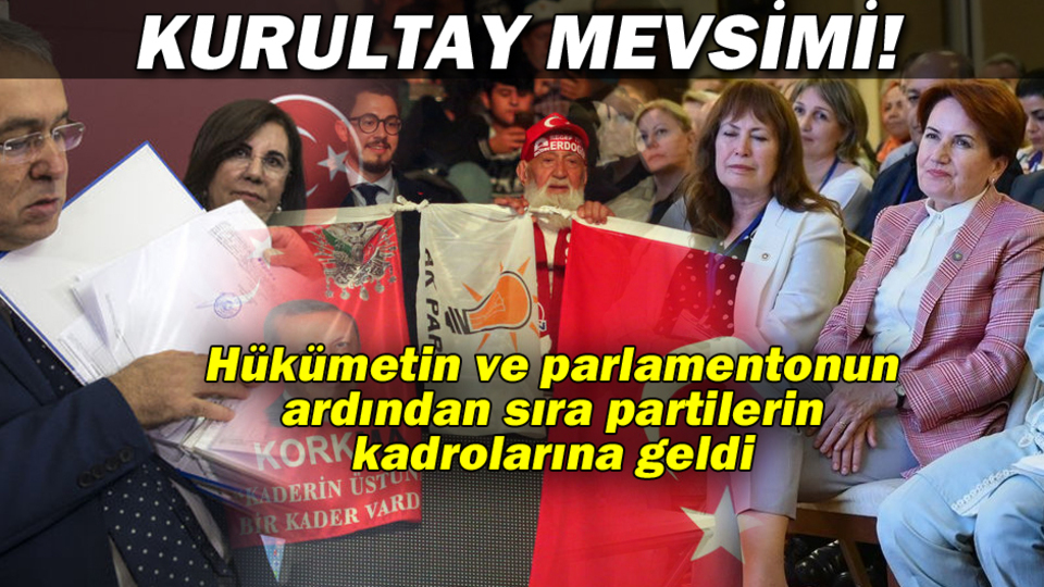 Kurultay mevsimi! 3 parti kadrolarını yeniliyor