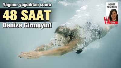 Yağmur yağdıktan sonra 48 saat denize girmeyin!
