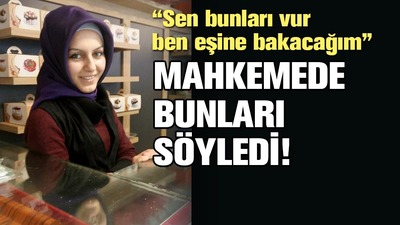 Mahkemede bunları söyledi!