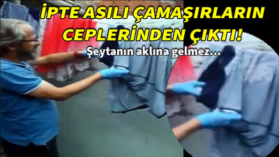 Şok! İpteki çamaşırların ceplerinden çıktı