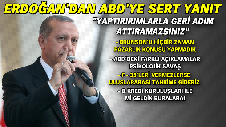 Erdoğan: Brunson konusunu pazarlık yapmadık