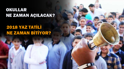 Okullar ne zaman açılacak?