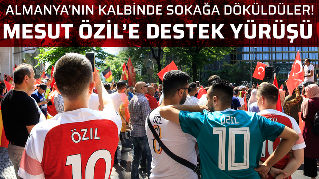 Mesut Özil için sokağa döküldüler