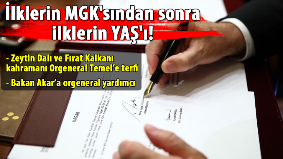 İlklerin MGK'sından sonra ilklerin YAŞ'ı!