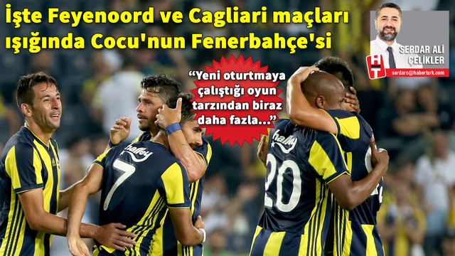 Feyenoord ve Cagliari maçları ışığında Cocu'nun Fenerbahçe'si...