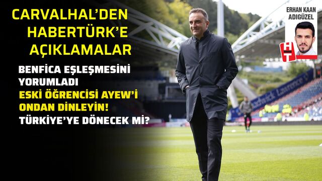 Carvalhal'den Habertürk'e özel açıklamalar!