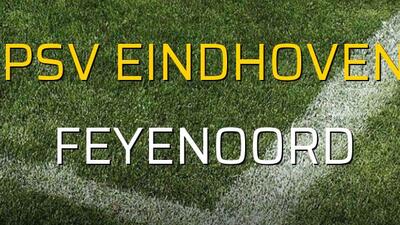 PSV Eindhoven - Feyenoord maçı ne zaman?
