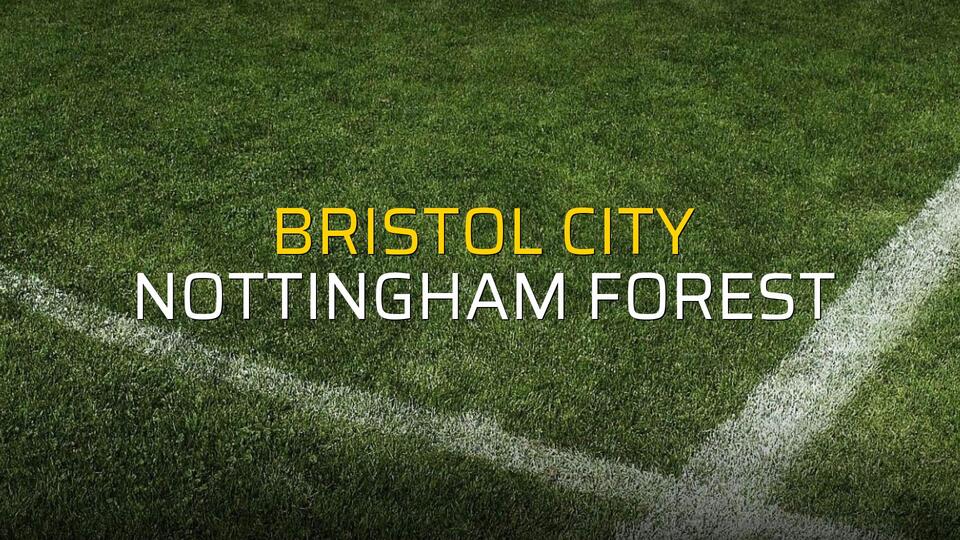 Bristol City - Nottingham Forest maç önü