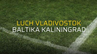 Luch Vladivostok - Baltika Kaliningrad sahaya çıkıyor