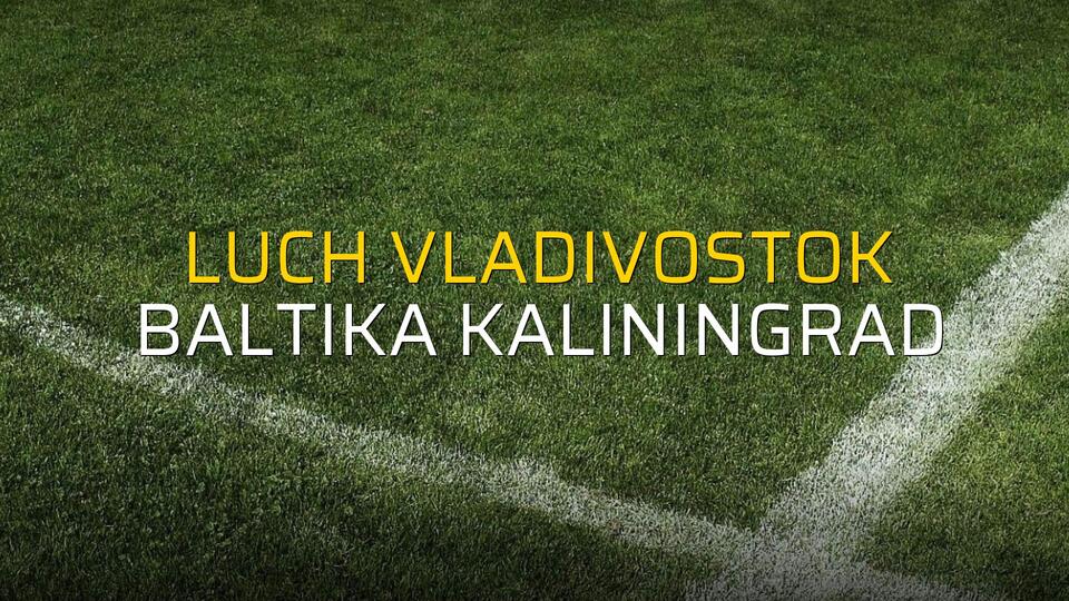 Luch Vladivostok - Baltika Kaliningrad sahaya çıkıyor