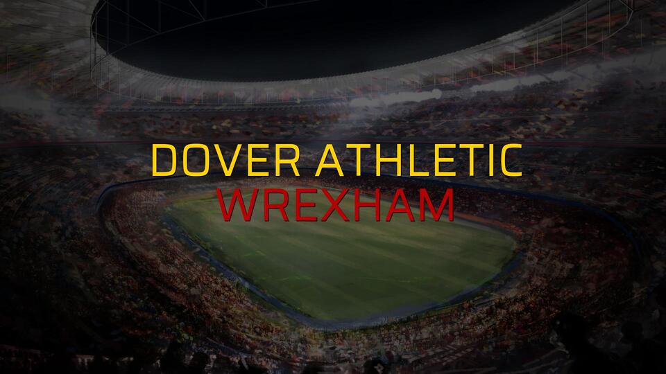 Dover Athletic - Wrexham maçı heyecanı