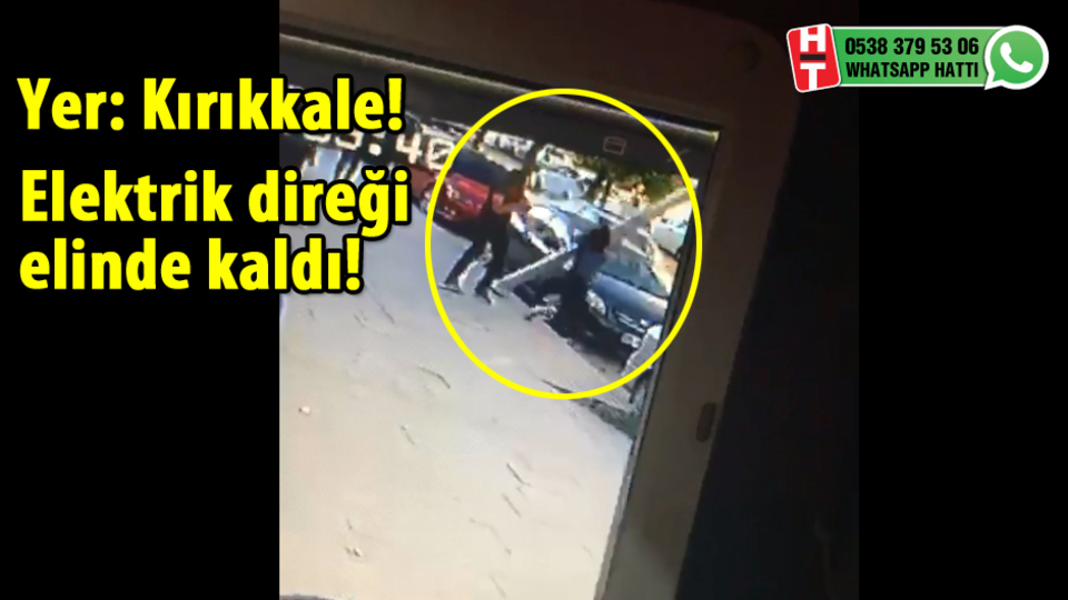 Elektrik direği elinde kaldı!
