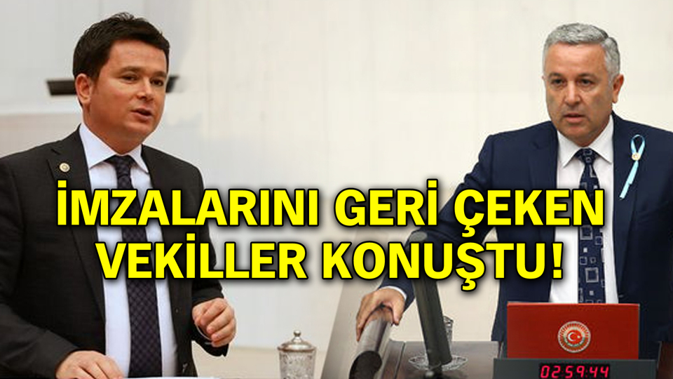 CHP'de imzalarını geri çeken vekiller konuştu!