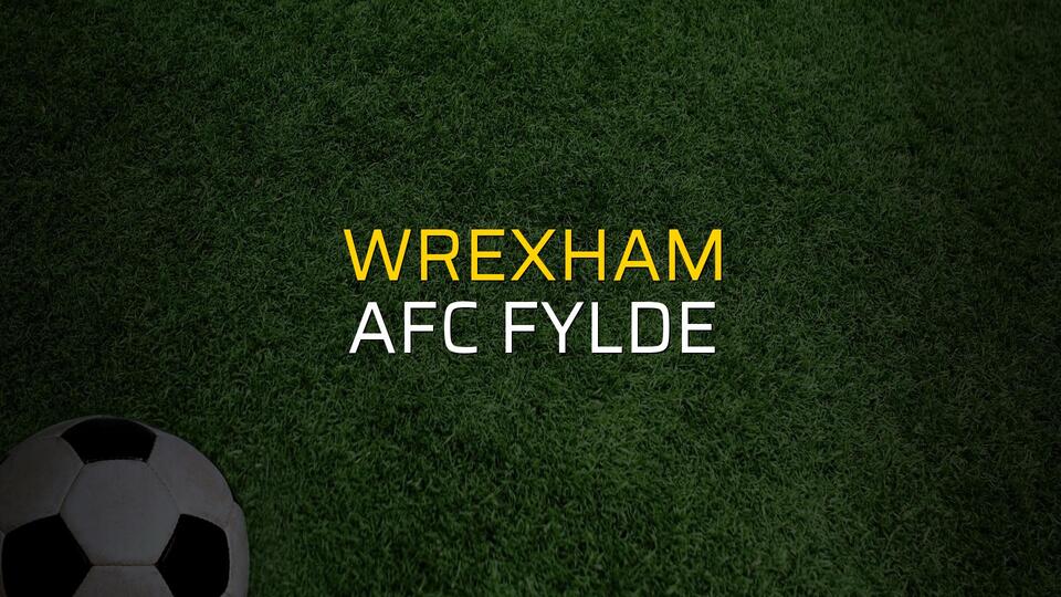 Wrexham - AFC Fylde sahaya çıkıyor