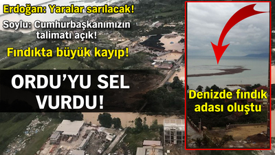 Ordu'yu sel vurdu!