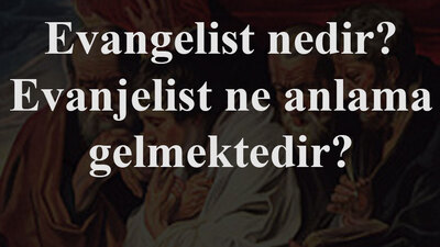 Evanjelizm ne demek?