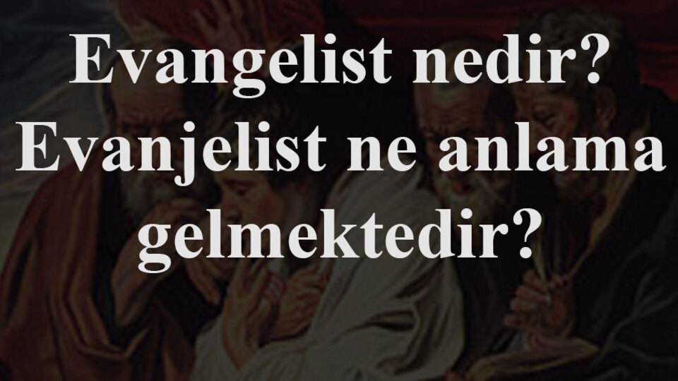 Evanjelizm ne demek?