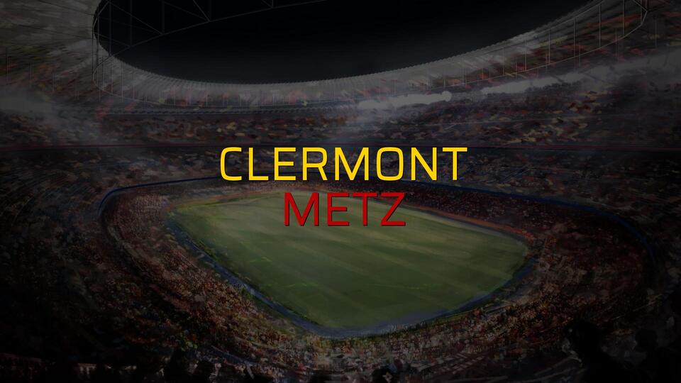 Clermont - Metz maçı heyecanı