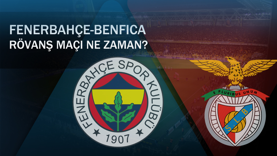 Fenerbahçe - Benfica Rövanş maçı ne zaman?