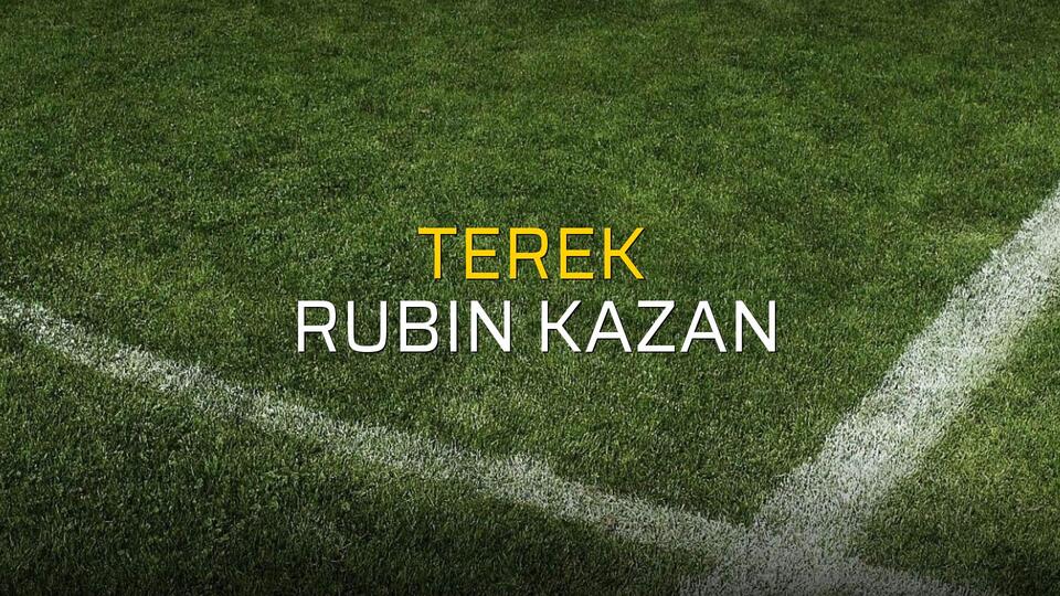 Terek - Rubin Kazan karşılaşma önü