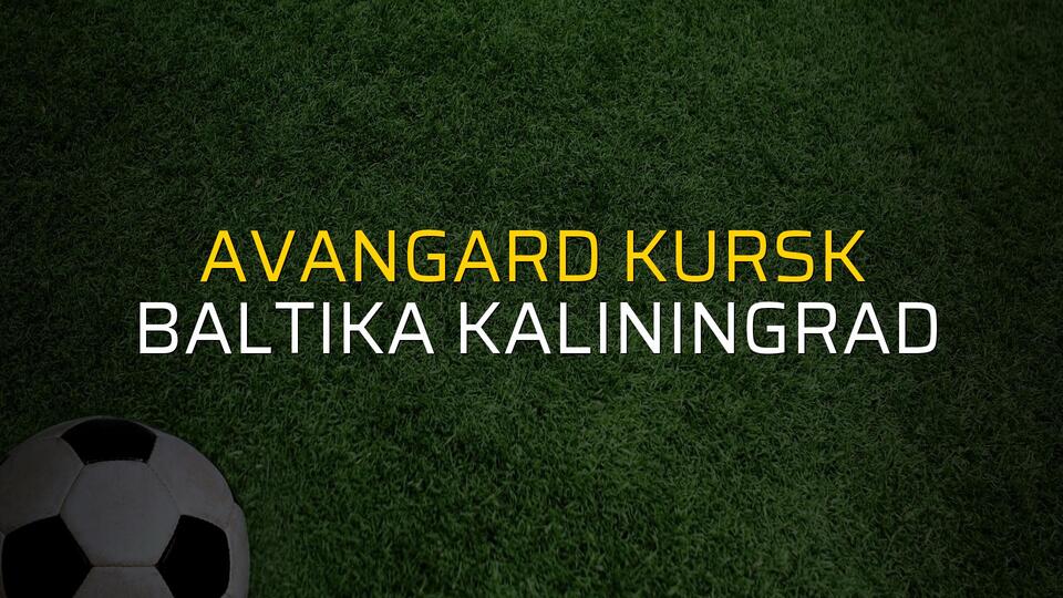 Avangard Kursk - Baltika Kaliningrad karşılaşma önü