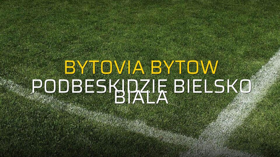 Bytovia Bytow - Podbeskidzie Bielsko Biala maçı istatistikleri
