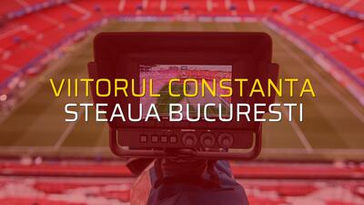 Viitorul Constanta - Steaua Bucuresti rakamlar