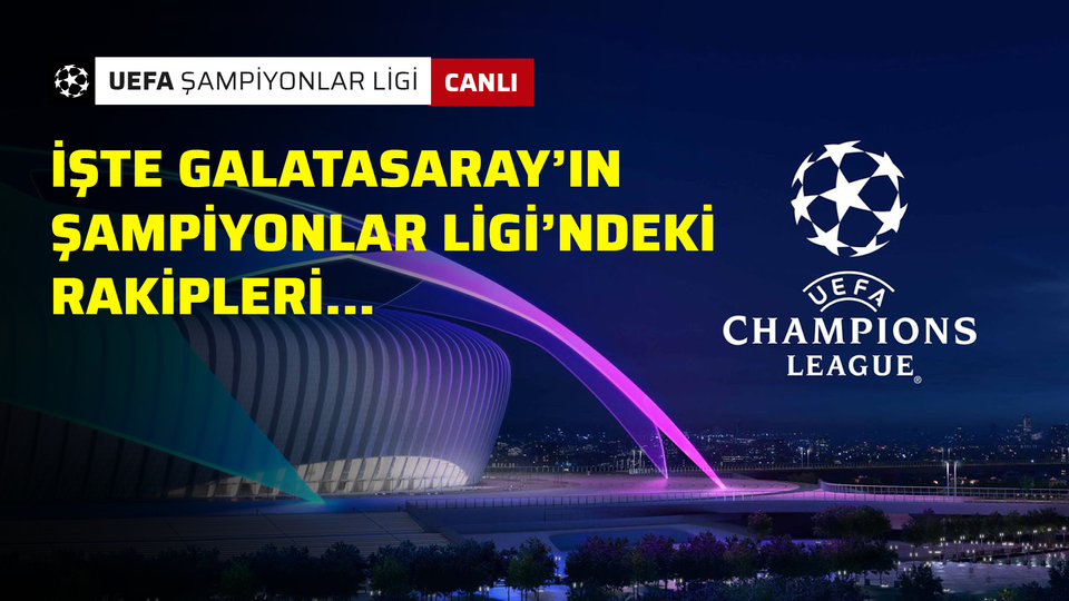 Galatasaray'ın Şampiyonlar Ligi'ndeki rakipleri belli oldu