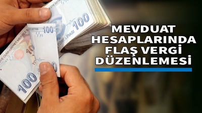 Mevduat hesaplarında flaş vergi düzenlemesi