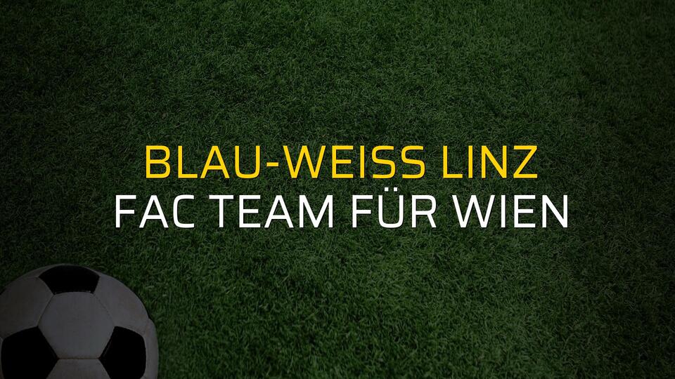 Blau-Weiss Linz - FAC Team für Wien maçı ne zaman?