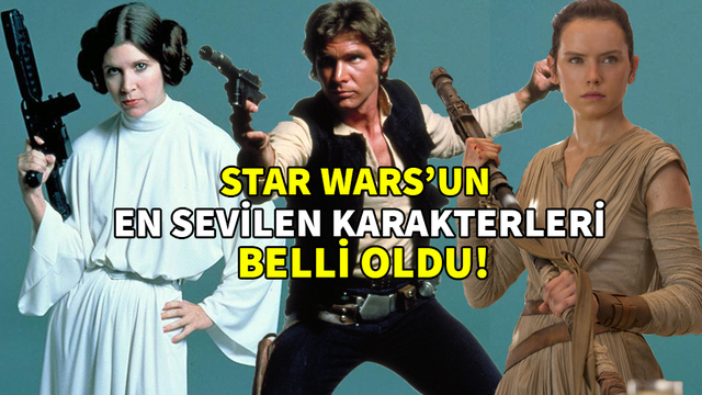 Star Wars'un en sevilen karakterleri belli oldu!
