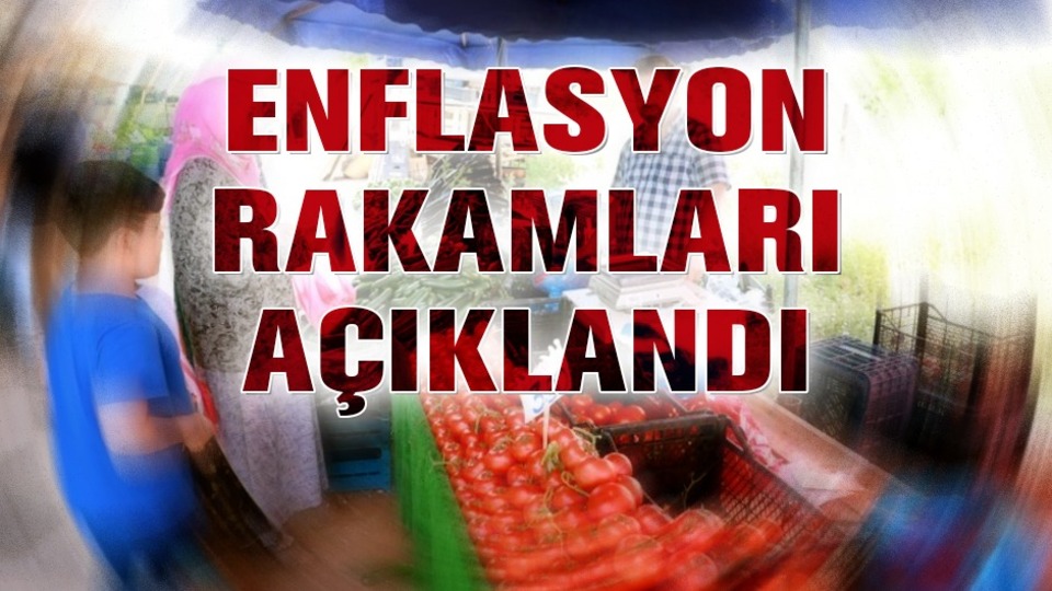 Enflasyon rakamları açıklandı