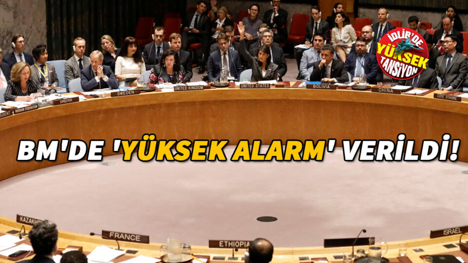 Birleşmiş Milletler'de İdlib için 'yüksek alarm'!