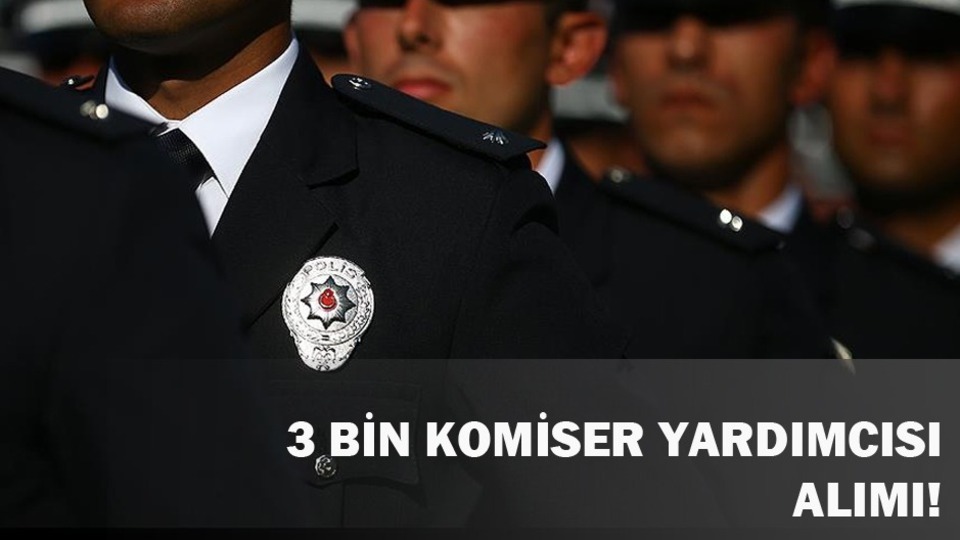 Emniyete 3 bin komiser yardımcısı alınacak!