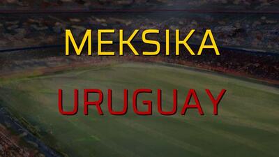 Meksika - Uruguay maçı ne zaman?