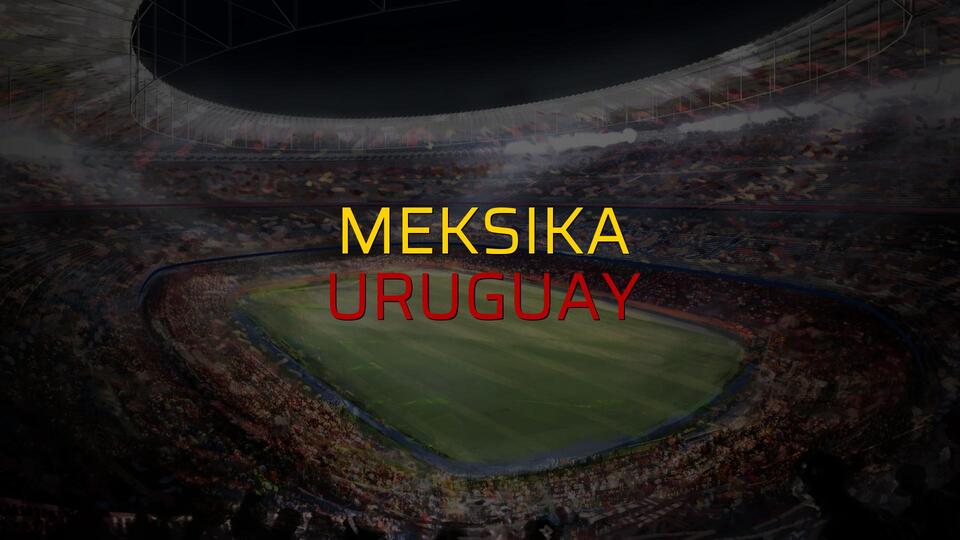 Meksika - Uruguay maçı ne zaman?