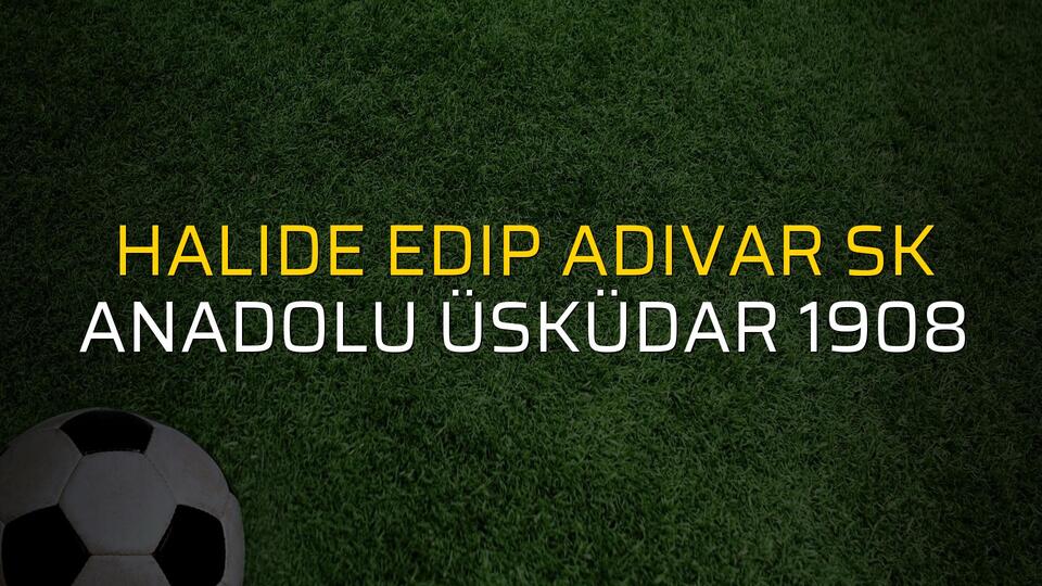 Halide Edip Adıvar SK - Anadolu Üsküdar 1908 sahaya çıkıyor