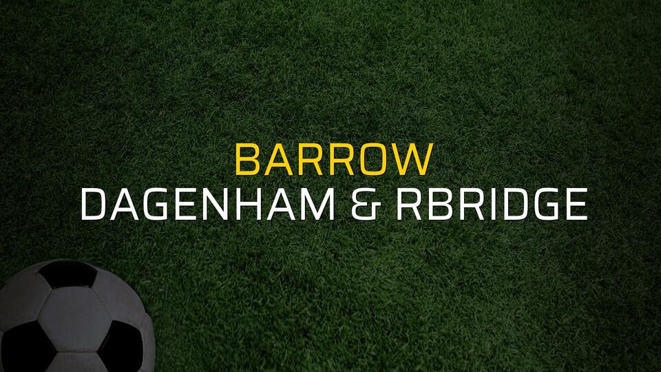Barrow - Dagenham & Rbridge maç önü