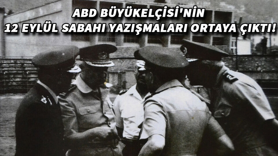 ABD gizli diplomatik belgelerinde 12 Eylül darbesi!